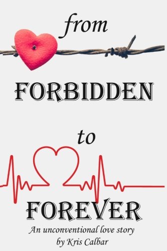 From Forbidden to Forever  An Unconventional Love Story [Paperback]