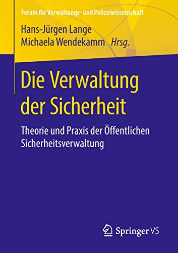 Die Verwaltung der Sicherheit Theorie und Praxis der ffentlichen Sicherheitsve [Paperback]