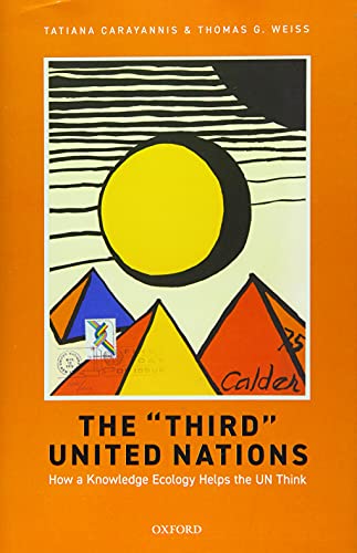 The &quotThird&quot United Nations How a Knowledge Ecology Helps the UN Think [Hardcover]