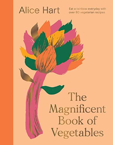 The Magnificent Book of Vegetables Eat a rainbow everyday with over 80 vegetari [Hardcover]