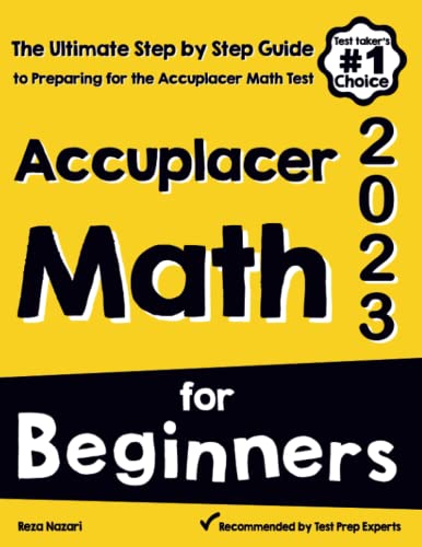 Accuplacer Math for Beginners  The Ultimate Step by Step Guide to Preparing for [Paperback]