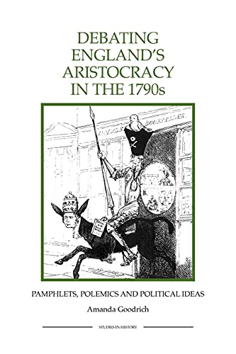 Debating England's Aristocracy in the 1790s Pamphlets, Polemics and Political I [Paperback]