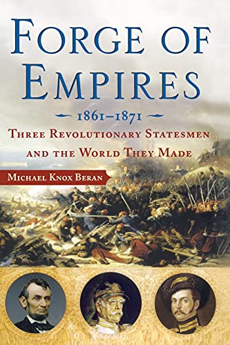 Forge of Empires Three Revolutionary Statesmen and the World They Made, 1861-18 [Paperback]