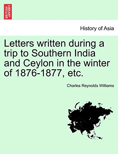 Letters Written During a Trip to Southern India and Ceylon in the Winter of 1876 [Paperback]