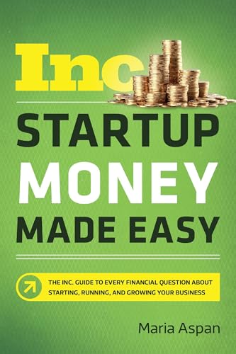 Startup Money Made Easy The Inc. Guide to Every Financial Question About Starti [Paperback]