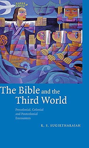 The Bible and the Third World Precolonial, Colonial and Postcolonial Encounters [Hardcover]