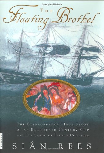 The Floating Brothel The Extraordinary True Story of an Eighteenth-Century Ship [Hardcover]