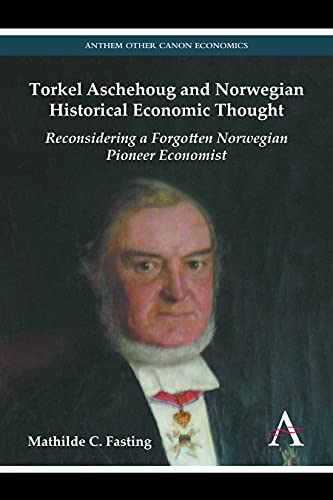 Torkel Aschehoug and Norwegian Historical Economic Thought Reconsidering a Forg [Paperback]