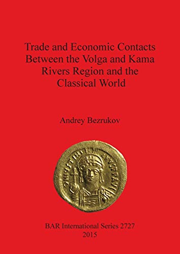 Trade and Economic Contacts Between the Volga and Kama Rivers Region and the Cla [Paperback]
