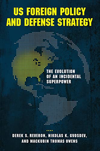 Us Foreign Policy And Defense Strategy The Evolution Of An Incidental Superpowe [Hardcover]
