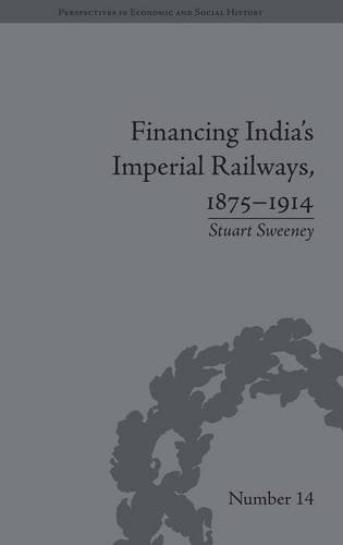 Financing India's Imperial Railways, 1875}}}1914 [Hardcover]