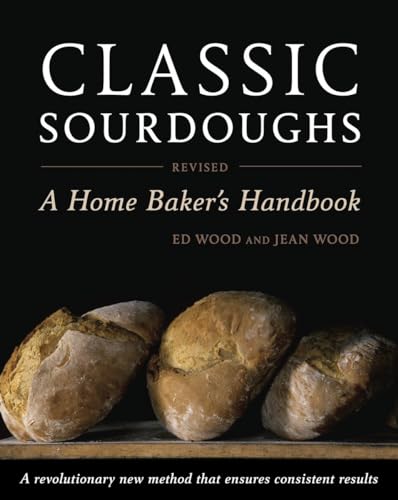 Classic Sourdoughs, Revised A Home Baker's Handbook [Paperback]