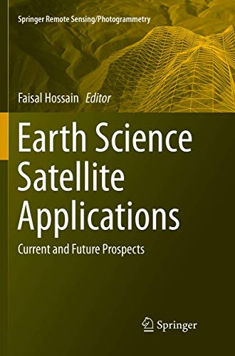 Earth Science Satellite Applications Current and Future Prospects [Paperback]