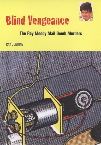 Blind Vengeance The Roy Moody Mail Bomb Murders [Paperback]