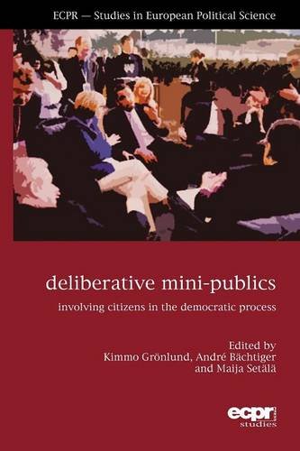 Deliberative Mini-Publics Involving Citizens in the Democratic Process [Paperback]
