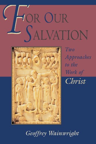 For Our Salvation Two Approaches To The Work Of Christ [Paperback]