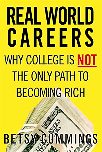 Real World Careers Why College Is Not the Only Path to Becoming Rich [Paperback]
