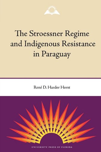 The Stroessner Regime And Indigenous Resistance In Paraguay [Paperback]
