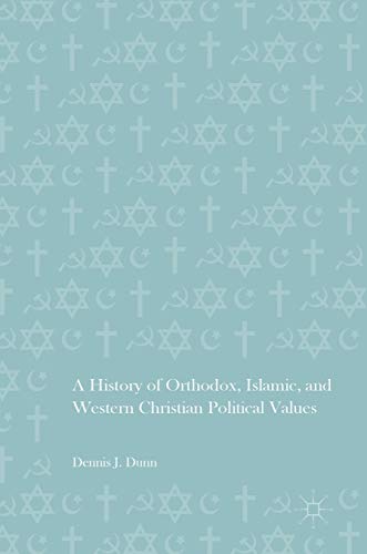A History of Orthodox, Islamic, and Western Christian Political Values [Hardcover]
