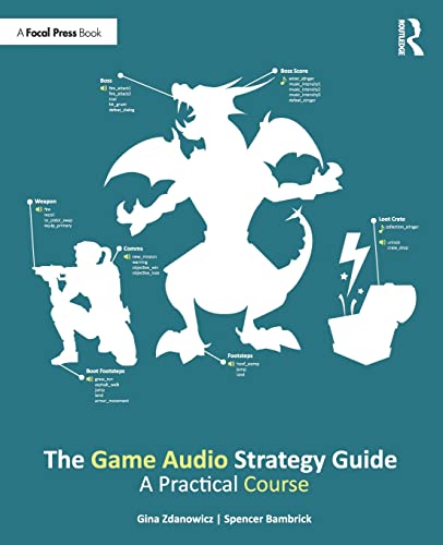 The Game Audio Strategy Guide A Practical Course [Paperback]