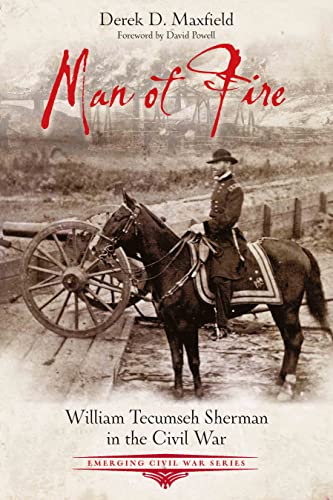 Man of Fire William Tecumseh Sherman in the Civil War [Paperback]