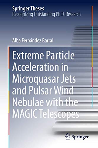 Extreme Particle Acceleration in Microquasar Jets and Pulsar Wind Nebulae with t [Hardcover]