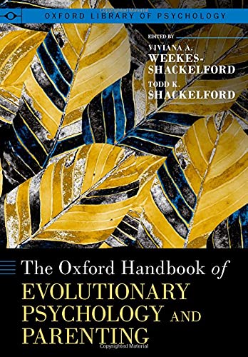 The Oxford Handbook of Evolutionary Psychology and Parenting [Hardcover]