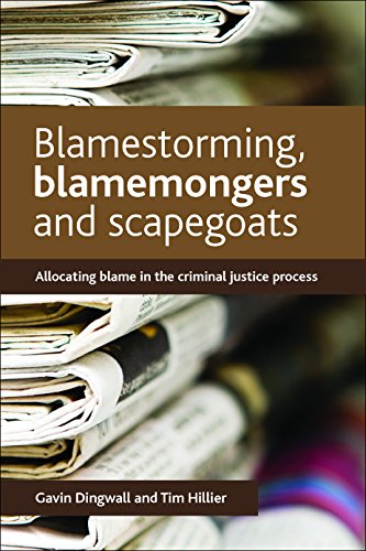 Blamestorming, Blamemongers and Scapegoats Allocating Blame in the Criminal Jus [Hardcover]