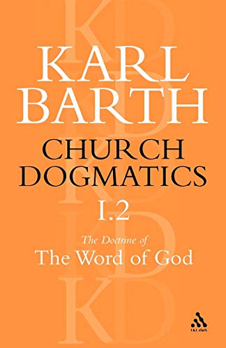 Church Dogmatics The Doctrine of the Word of God, Volume 1, Part 2 The Revelati [Paperback]
