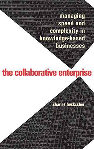 The Collaborative Enterprise Managing Speed and Complexity in Knowledge-Based B [Hardcover]