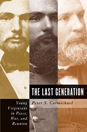 The Last Generation Young Virginians In Peace, War, And Reunion (civil War Amer [Paperback]