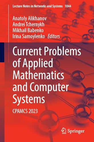 Current Problems of Applied Mathematics and Computer Systems CPAMCS 2023 [Paperback]