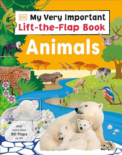 My Very Important Lift-the-Flap Book Animals With More Than 80 Flaps to Lift [Board book]