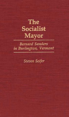 The Socialist Mayor Bernard Sanders In Burlington, Vermont [Hardcover]