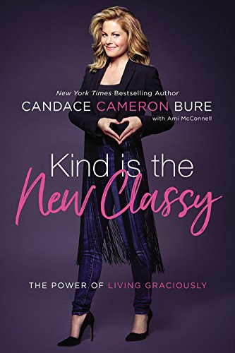 Kind Is the New Classy The Power of Living Graciously [Hardcover]