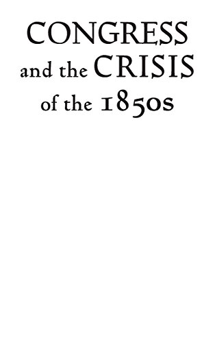 Congress and the Crisis of the 1850s [Hardcover]