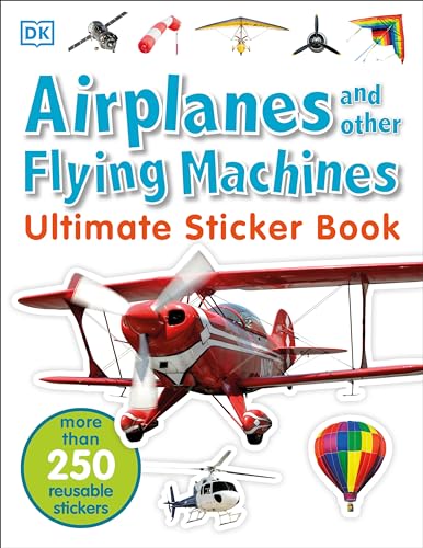 Ultimate Sticker Book Airplanes and Other Flying Machines More Than 250 Reusab [Paperback]