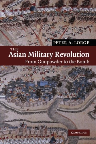 The Asian Military Revolution From Gunpowder to the Bomb [Paperback]
