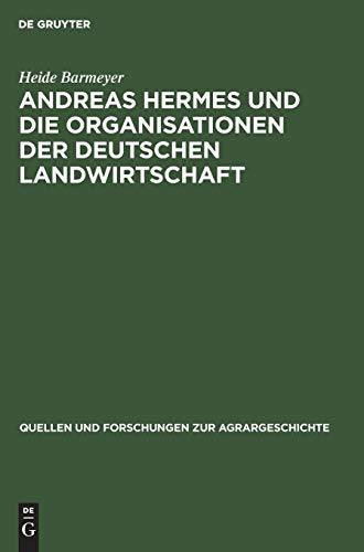 Andreas Hermes und Die Organisationen der Deutschen Landwirtschaft [Hardcover]