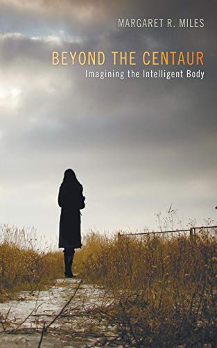 Beyond The Centaur Imagining The Intelligent Body [Paperback]