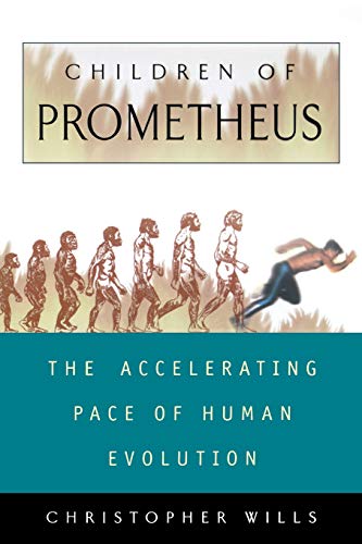 Children Of Prometheus The Accelerating Pace Of Human Evolution [Paperback]
