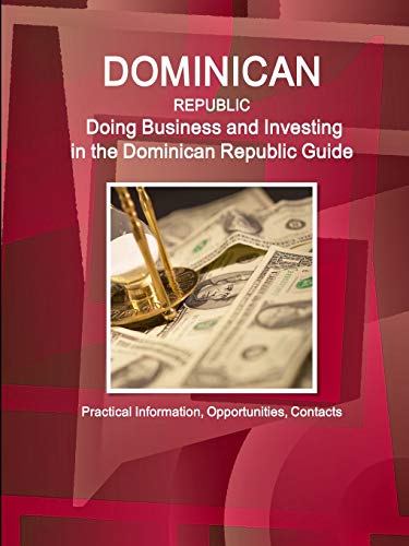 Doing Business and Investing in Dominican Republic Guide [Paperback]