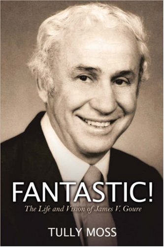 Fantastic The Life And Vision Of James V. Goure [Paperback]