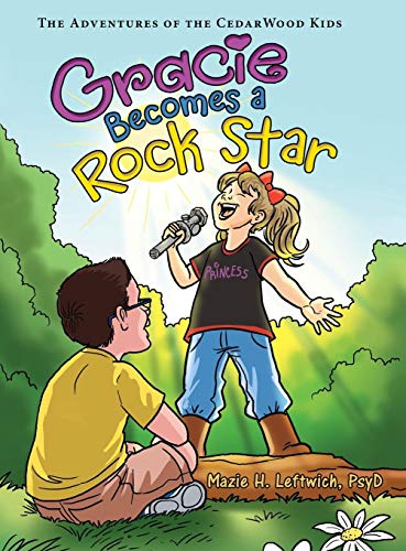 Gracie Becomes a Rock Star  The Adventures of the Cedarwood Kids [Hardcover]