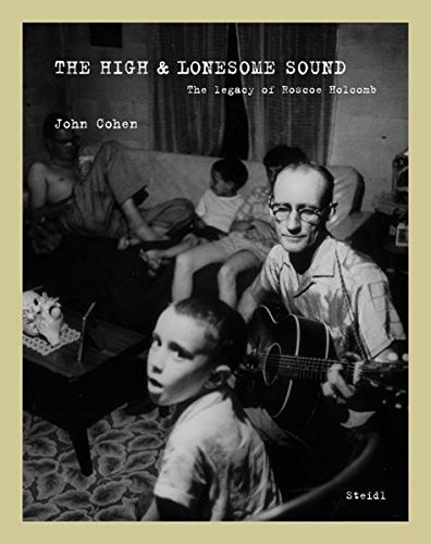 John Cohen The High and Lonesome Sound [Hardcover]