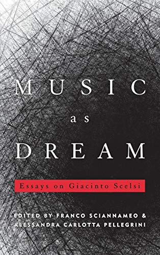 Music as Dream Essays on Giacinto Scelsi [Hardcover]