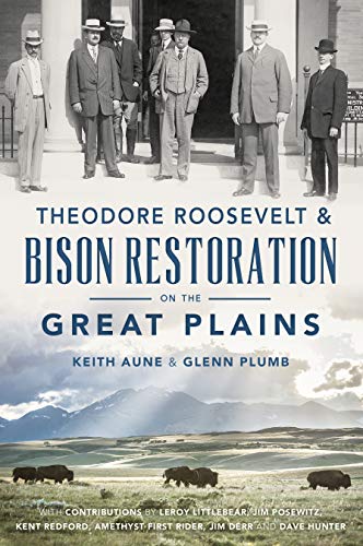 Theodore Roosevelt &amp Bison Restoration on the Great Plains [Paperback]