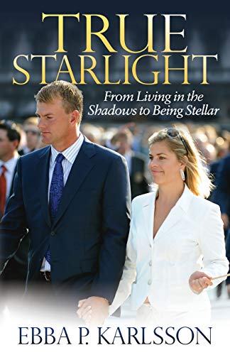 True Starlight From Living in the Shadows to Being Stellar [Paperback]
