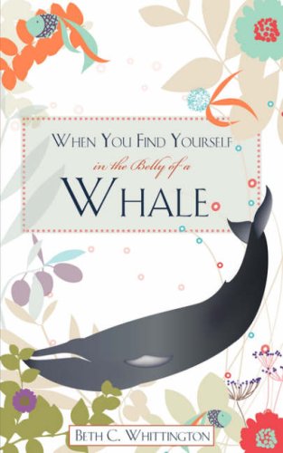 When You Find Yourself In The Belly Of A Whale [Paperback]