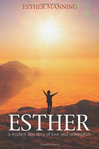 Esther  A Modern Day Story of Love and Redemption [Paperback]